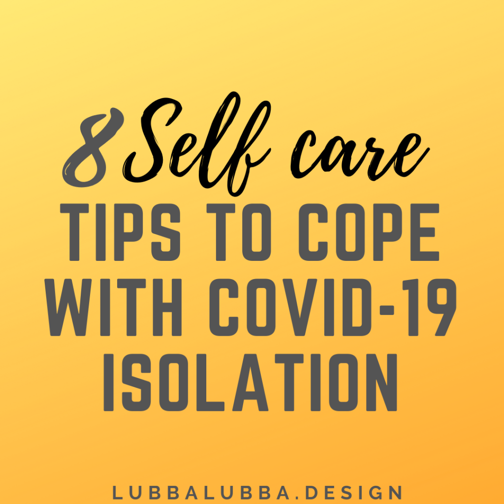 Emerge from COVID-19 isolation as a better version of you by taking this time to practice self care. Here are 8 easy tips to keep in mind while you enjoy your down time.